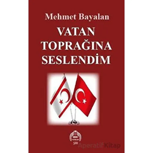 Vatan Toprağına Seslendim - Mehmet Bayalan - Kekeme Yayınları