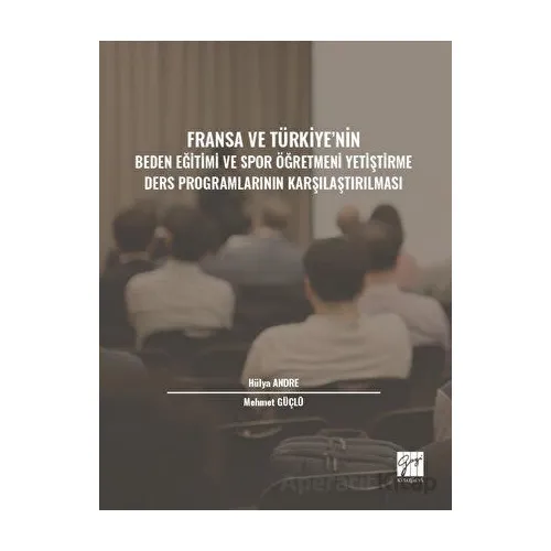 Fransa ve Türkiye nin Beden Eğitimi ve Spor Öğretmeni Yetiştirme Ders Programlarının Karşılaştırılma