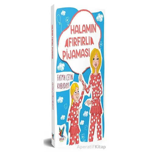 Halamın Fırfırlı Pijaması - Fatma Çetin Kabadayı - Efsus Yayınları