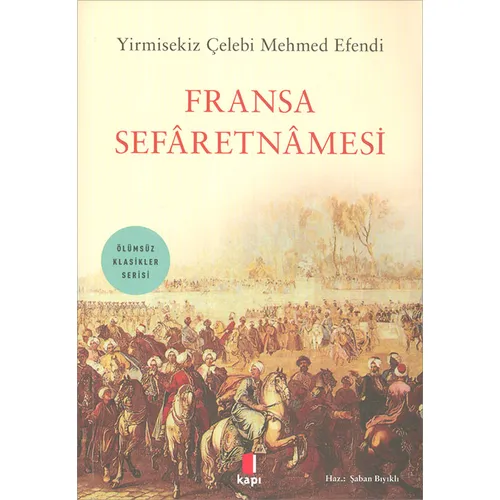 Fransa Sefaretnamesi - Yirmisekiz Çelebi Mehmed Efendi - Kapı Yayınları