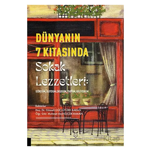 Dünyanın 7 Kıtasında Sokak Lezzetleri: Gördüm, Duydum, Okudum, Yaptım, Biliyorum