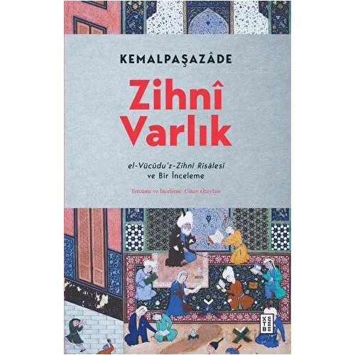 Zihni Varlık - Kemalpaşazade - Ketebe Yayınları