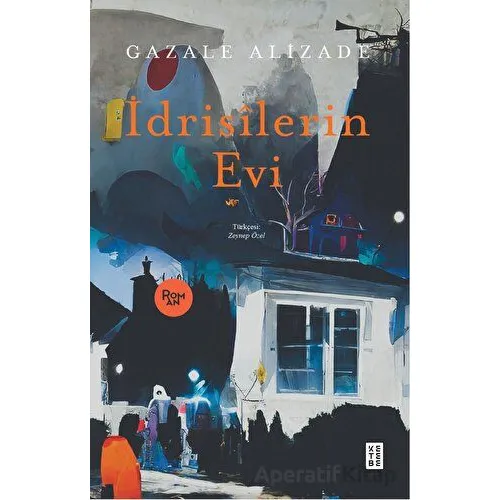 İdrisilerin Evi - Gazale Alizade - Ketebe Yayınları