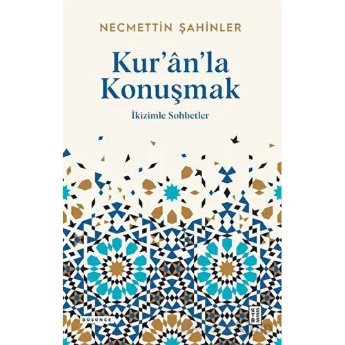 Kuranla Konuşmak - Necmettin Şahinler - Ketebe Yayınları