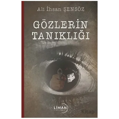Gözlerin Tanıklığı - Ali İhsan Şensöz - Liman Yayınevi