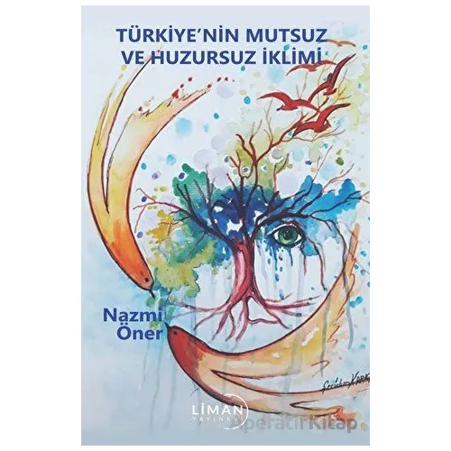 Türkiyenin Mutsuz ve Huzursuz İklimi - Nazmi Öner - Liman Yayınevi