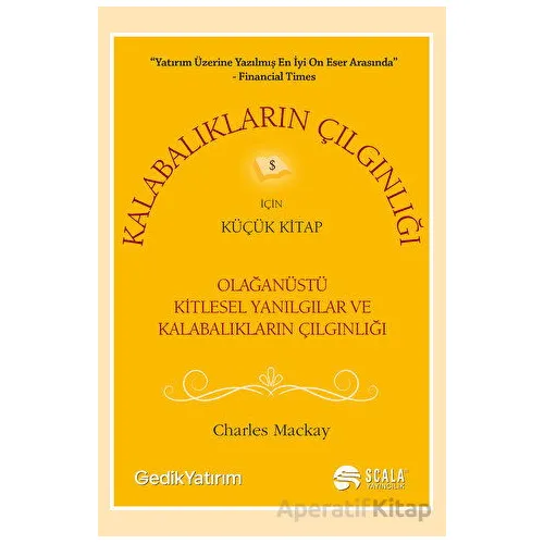 Kalabalıkların Çılgınlığı İçin Küçük Kitap - Charles Mackay - Scala Yayıncılık