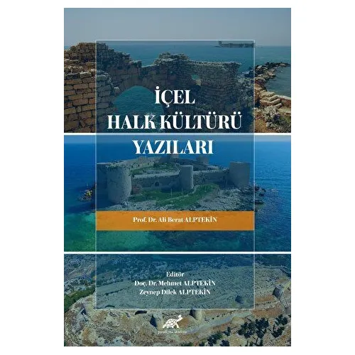 İçel Halk Kültürü Yazıları - Ali Berat Alptekin - Paradigma Akademi Yayınları