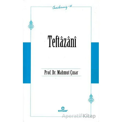 Teftazani (Öncülerimiz-45) - Mahmut Çınar - Ensar Neşriyat