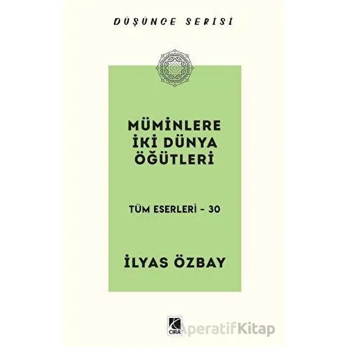 Müminlere İki Dünya Öğütleri - İlyas Özbay - Çıra Yayınları