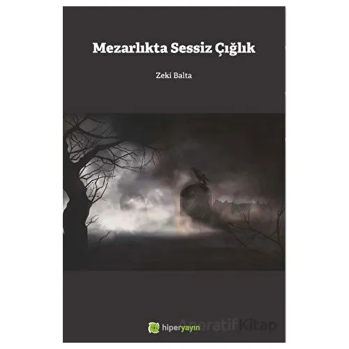 Mezarlıkta Sessiz Çığlık - Zeki Balta - Hiperlink Yayınları