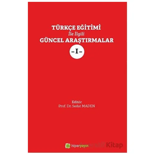 Türkçe Eğitimi İle İlgili Güncel Araştırmalar 1 - Kolektif - Hiperlink Yayınları