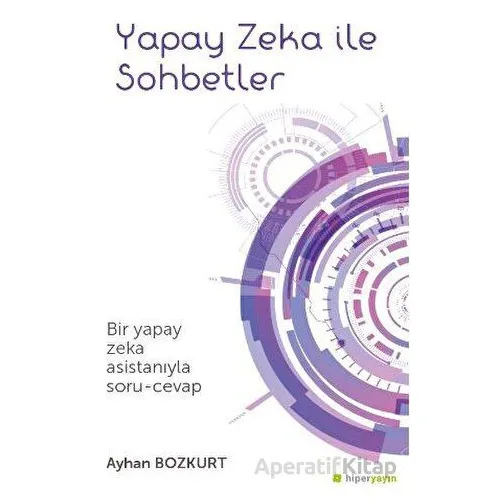 Yapay Zeka İle Sohbetler - Ayhan Bozkurt - Hiperlink Yayınları