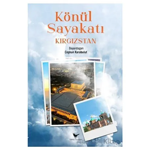 Könül Sayakatı Kırgızstan - Coşkun Karabulut - Günce Yayınları