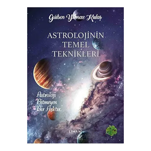 Astrolojinin Temel Teknikleri - Gülşen Yılmaz Kulaş - Liman Yayınevi