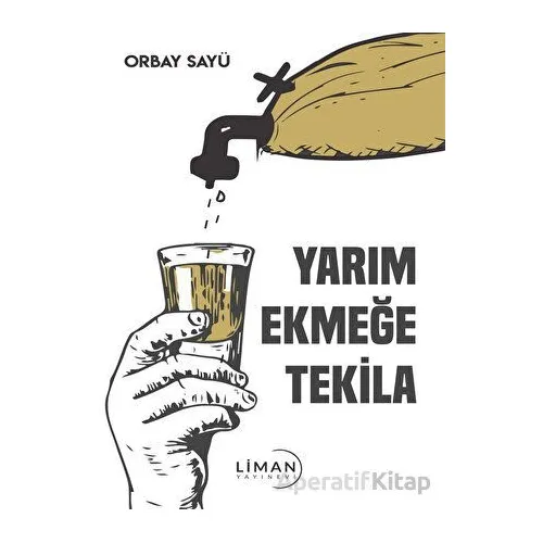 Yarım Ekmeğe Tekila - Orbay Sayü - Liman Yayınevi