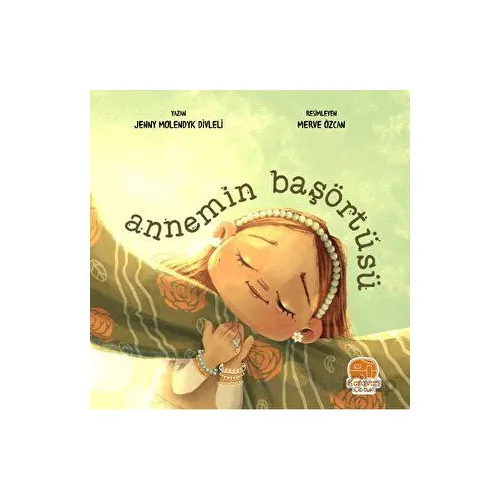 Annemin Başörtüsü - Jenny Molendyk Divleli - Karavan Çocuk Yayınları
