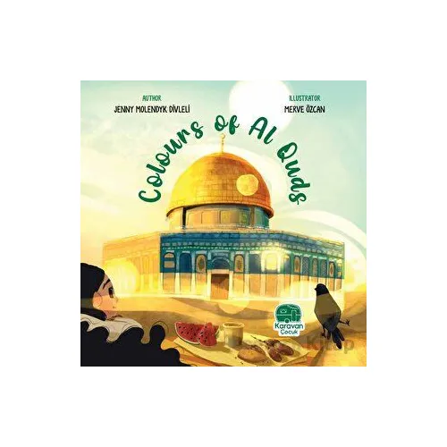 Colours of Al Quds - Jenny Molendyk Divleli - Karavan Çocuk Yayınları