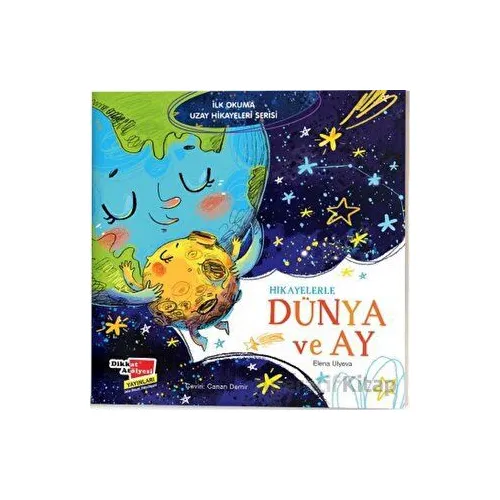 Hikayelerle Dünya ve Ay - İlk Okuma Uzay Hikayeleri Serisi