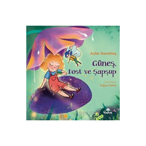 Güneş, Dost ve Şapşup - Ayfer Demirtaş - Yakın Kitabevi