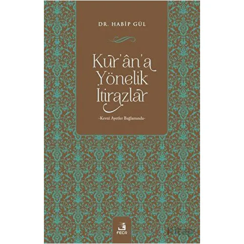 Kurana Yönelik İtirazlar - Habip Gül - Fecr Yayınları
