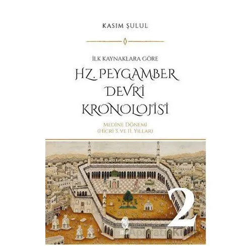 Hz. Peygamber Devri Kronolojisi (Cilt 2) - Kasım Şulul - İnsan Yayınları