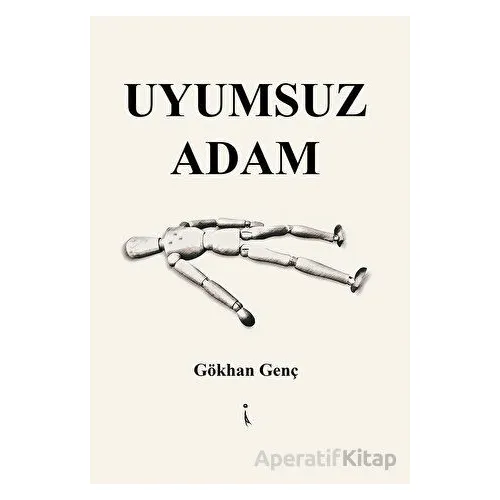 Uyumsuz Adam - Gökhan Genç - İkinci Adam Yayınları