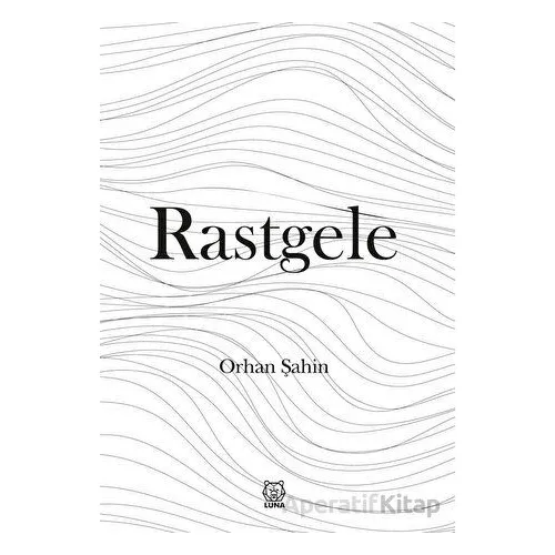 Rastgele - Orhan Şahin - Luna Yayınları