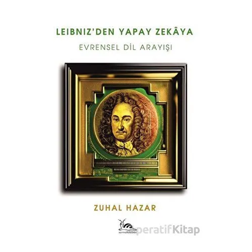 Leibniz’den Yapay Zekaya - Zuhal Hazar - Sarmal Kitabevi