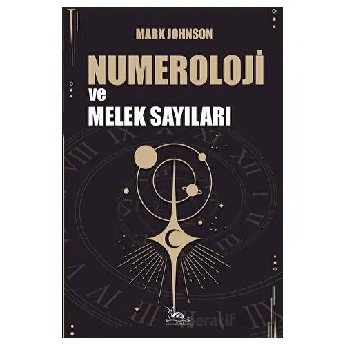 Numeroloji ve Melek Sayıları - Mark Johnson - Sarmal Kitabevi
