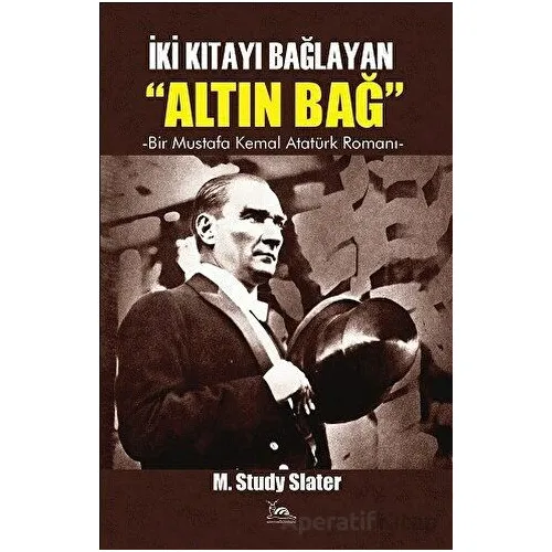 İki Kıtayı Bağlayan Altın Bağ - Mary Study Slater - Sarmal Kitabevi