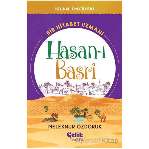 Bir Hitabet Uzmanı Hasan-ı Basri - Meleknur Özdoruk Durmuş - Çelik Yayınevi