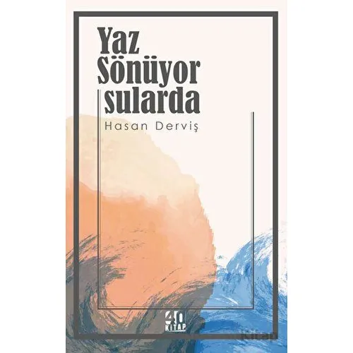 Yaz Sönüyor Sularda - Hasan Derviş - 40 Kitap