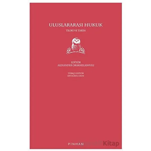 Uluslararası Hukuk - Alexander Orakhelashvili - Pinhan Yayıncılık