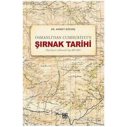 Osmanlı’dan Cumhuriyet’e Şırnak Tarihi (İdari, Sosyal ve Ekonomik Yapı, 1853-1929)