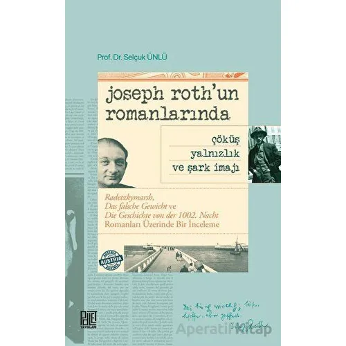 Joseph Roth’un Romanlarında Çöküş Yalnızlık Ve Şark İmajı - Selçuk Ünlü - Palet Yayınları