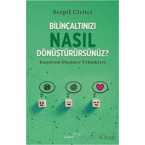 Bilinçaltınızı Nasıl Dönüştürürsünüz? - Serpil Ciritci - Müptela Yayınları