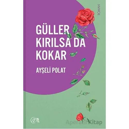 Güller Kırılsa da Kokar - Ayşeli Polat - Nida Yayıncılık