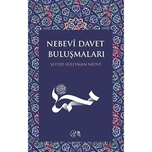 Nebevi Davet Buluşmaları - Seyyid Süleyman Nedvi - Nida Yayıncılık