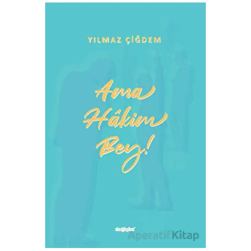 Ama Hakim Bey! - Yılmaz Çiğdem - Değişim Yayınları