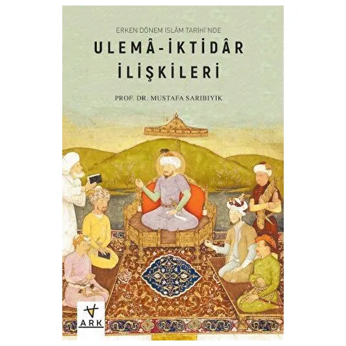 Erken Dönem İslâm Tarihinde - Mustafa Sarıbıyık - Ark Kitapları