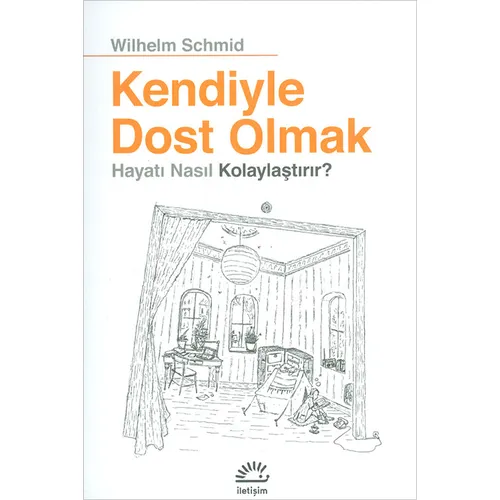Kendiyle Dost Olmak - Wilhelm Schmid - İletişim Yayınları