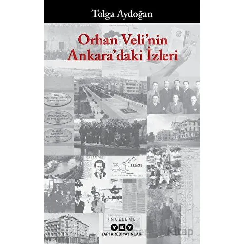 Orhan Velinin Ankaradaki İzleri - Tolga Aydoğan - Yapı Kredi Yayınları