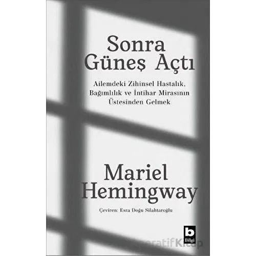 Sonra Güneş Açtı - Mariel Hemingway - Bilgi Yayınevi