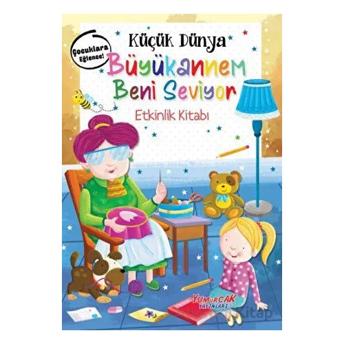 Küçük Dünya - Büyükannem Beni Seviyor - Etkinlik Kitabı - Kolektif - Yumurcak Yayınları