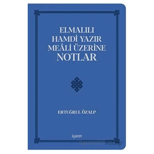 Elmalılı Hamdi Yazır Meali Üzerine Notlar - Ertuğrul Özalp - İşaret Yayınları