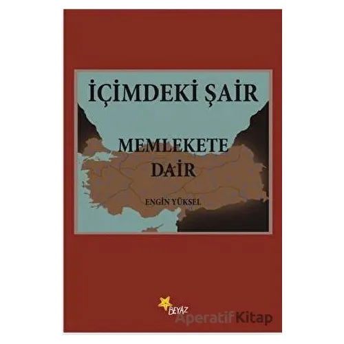İçimdeki Şair Memlekete Dair - Engin Yüksel - Beyaz Yayınları
