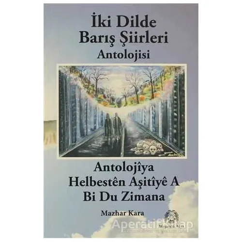 İki Dilde Barış Şiirleri Antolojisi - Mazhar Kara - Arya Yayıncılık
