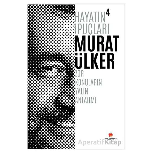 Hayatın İpuçları 4 - Murat Ülker - Sabri Ülker Vakfı Yayınları
