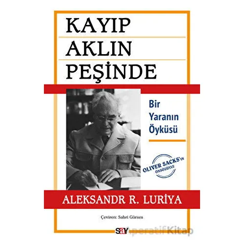 Kayıp Aklın Peşinde - Bir Yaranın Öyküsü - Aleksandr R. Luriya - Say Yayınları